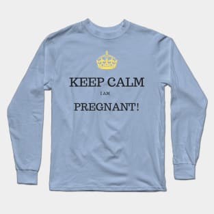 I love this 'Keep Calm I am Pregnant t-shirt!' Long Sleeve T-Shirt